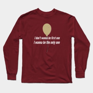 I don't wanna be first one Long Sleeve T-Shirt